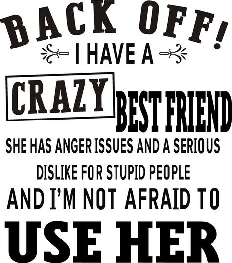 Friend Issues, Crazy Friend Quotes, Crazy Best Friends, True Friendship Quotes, Creative Creations, Best Friendship Quotes, Best Friend Quotes Funny, Besties Quotes, Real Friendship Quotes