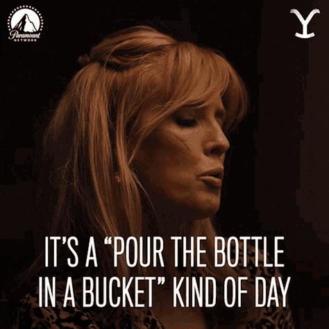 Its A Pour The Bottle In A Bucket Kind Of Day Beth Dutton GIF - Its A Pour The Bottle In A Bucket Kind Of Day Beth Dutton Kelly Reilly - Discover & Share GIFs Yellowstone Signs, Beth Dutton Yellowstone Quotes, Beth Dutton Quotes, Yellowstone Party, Yellowstone Quotes, Cowboy Sayings, Beth Dutton Style, Keychain Quotes, Wyoming Trip