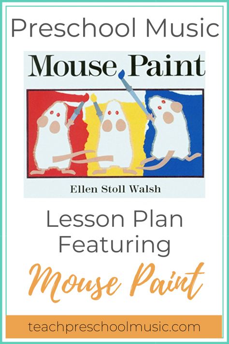 Preschool Music Lesson Plan: Mouse Paint By Ellen Stoll Walsh - Teach Preschool Music Mouse Paint Activities, Preschool Music Lessons, Quick Kids Crafts, Music Lesson Plan, Mixing Primary Colors, Rainbow Songs, Songs Ideas, Mouse Paint, Classroom Songs