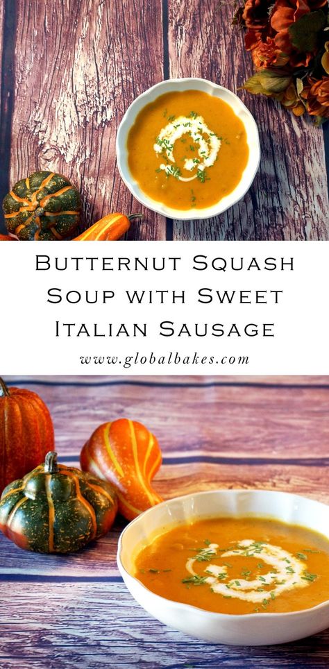 Butternut Squash Soup with Sweet Italian Sausage - Global Bakes Butternut Squash Sausage Soup, Butternut Squash Sausage, Baked Butternut Squash, Dinner Family, Chicken And Butternut Squash, Italian Sausage Soup, Cheap Clean Eating, Roasted Butternut Squash Soup, Fall Soup Recipes