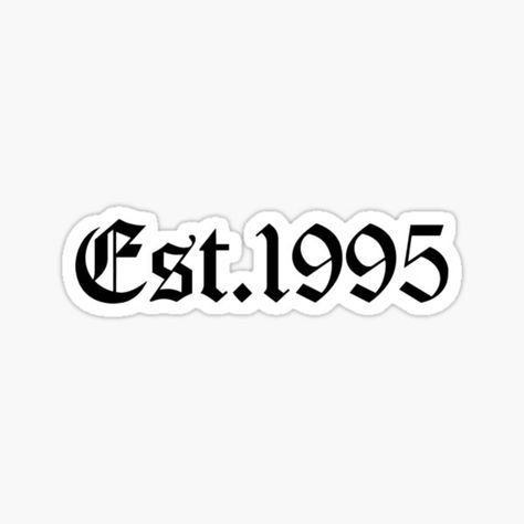 95‘ Est 1995 Tattoo, 1994 Tattoo, 1999 Sticker, 1995 Tattoo, Old English Tattoo, 9 Tattoo, Tattoo Fonts Cursive, Tattoo Couple, Tattoo Quotes For Women