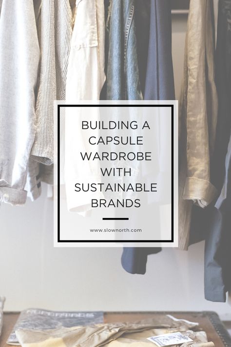 Building Wardrobe, Capsule Fashion, Building A Capsule Wardrobe, Capsule Wardrobe Women, Perfect Capsule Wardrobe, Ethical Clothing Brands, Sustainable Wardrobe, Sustainable Building, Sustainable Clothing Brands