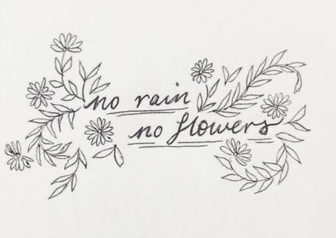 Tattoo Words With Flowers, Without Rain There Are No Flowers Tattoo, Flowers Around Words Tattoo, No Rain No Flowers Tattoo Simple, Dance Quote Tattoos, No Rain No Flowers Tattoo, Tattoo Therapy, Rain Tattoo, Bloom Tattoo