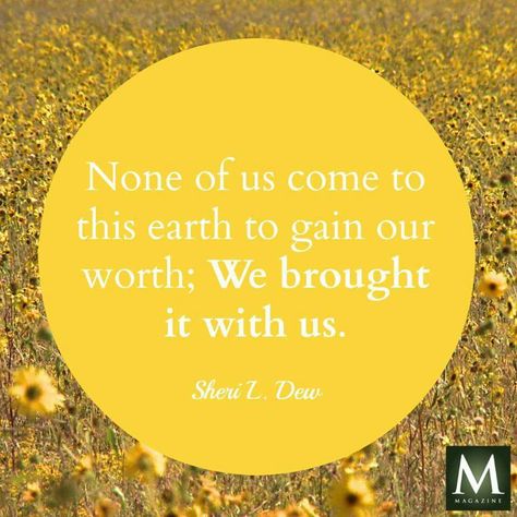 #lds sheri dew: individual worth Lds Yw Quotes, Lds Quotes Uplifting, Relief Society Birthday, Lds General Conference, Value Quotes, Young Women Activities, Life Mantras, Personal Progress, Worth Quotes