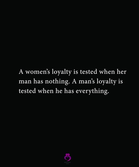 A women’s loyalty is tested when her man has nothing. A man’s loyalty is tested when he has everything. #relationshipquotes #womenquotes When A Man Has Nothing, A Mans Loyalty Is Tested, Loyalty Quotes Relationship, Luv Quotes, Standards Quotes, Partner Quotes, Loyalty Quotes, One Word Instagram Captions, Reasons Why I Love You