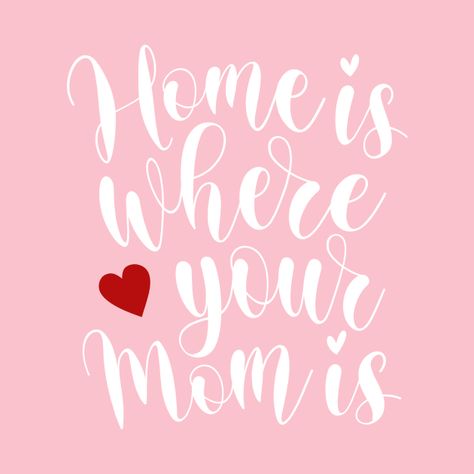 Check out this awesome 'Home+Is+Where+Your+Mom+Is+Mother%27s+Day+Inspirational+Quote' design on @TeePublic! Mothers Day Inspirational Quotes, Short Mothers Day Quotes, Mom Valentines Day Gift, Love You Mom Quotes, Black Lives Matter Art, Design Quotes Inspiration, Valentines For Mom, I Love You Mom, Mothers Day Quotes