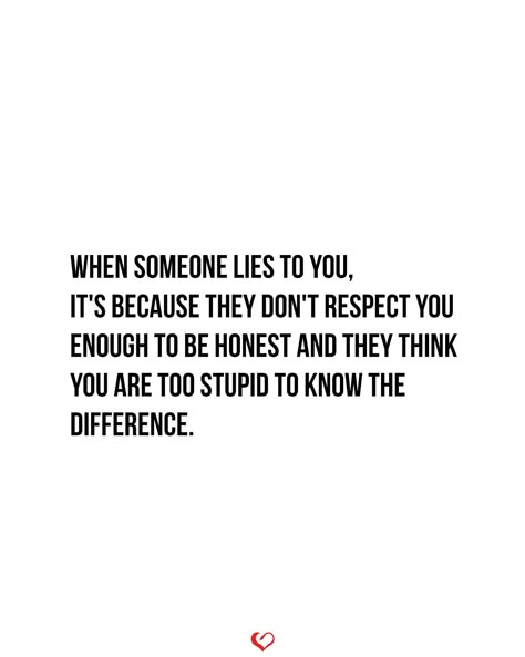 Quotes Lying Relationship, You Dont Lie To People You Love, I Know When You Lie Quotes, Done With Lies Quotes, When You Know They Are Lying Quotes, When He Lies To You Relationships, I Know You're Lying Quotes, Lie To Me Once Shame On You Quotes, Don't Lie Quotes Relationships