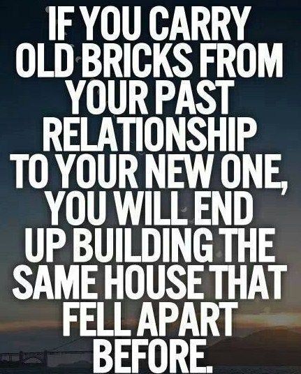 If you carry old bricks from your past relationship to your new one, you will end up building the dame house that fell apart before. Past Relationships, The Perfect Guy, Quotes About Moving On, Quotes About Strength, A Quote, Inspirational Quotes Motivation, The Words, Great Quotes, Picture Quotes