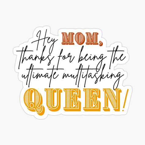 Get my art printed on awesome products. Support me at Redbubble #RBandME: https://www.redbubble.com/i/sticker/Multitasking-Queen-Gifts-for-Mom-Mom-s-Superpowers-Inspiring-expressions-Mom-s-love-Gift-for-her-Gift-for-mom-Inspirational-quotes-by-Noemill/160628132.EJUG5?asc=u Mom Inspirational Quotes, Mama Quotes, Inspirational Quotes For Moms, Mom Motivation, Famous Moms, Queen Gifts, Family Stickers, Mama Gifts, Mothers Day Quotes