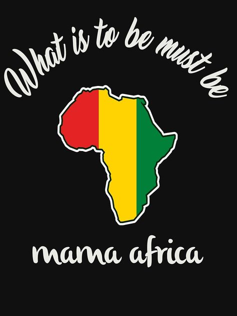 Mama Africa What Is To Be Must Be by Alserier Travel To Africa, Latest African Wear For Men, African Quotes, African Wear For Men, Africa Art Design, Bob Marley Art, Beautiful Countries, Mama Africa, Class Mates