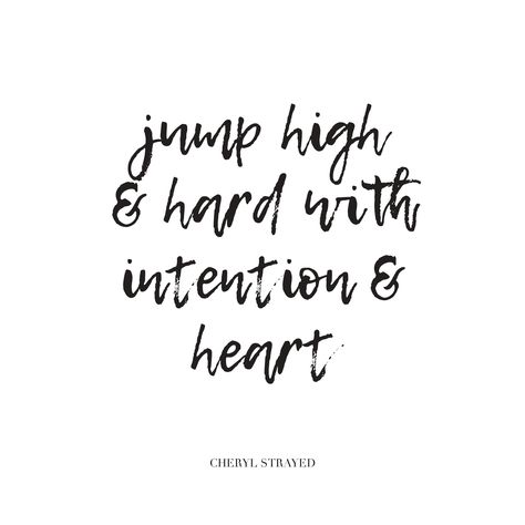 Jump high and hard with intention and heart- inspirational quote Relationship Jumping Quotes, Jumping Quotes, Jump In Quotes, Jump Quotes Funny, Jump Quotes Inspiration, High Jump Quotes, Quotes About Jumping, Hurdles Quotes, Long Jump Quotes