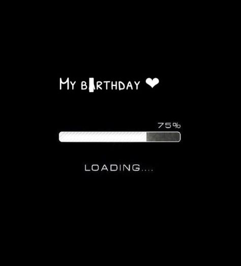 Cumpleaños Happy Birthday Loading 99%, In Addy Birthday To Me, My Birthday Loading Quotes, Happy Birthday Loading, My Birthday Is Loading, Birthday Loading Quotes For Me, My Birthday Loading, Bday Loading, Birthday Loading