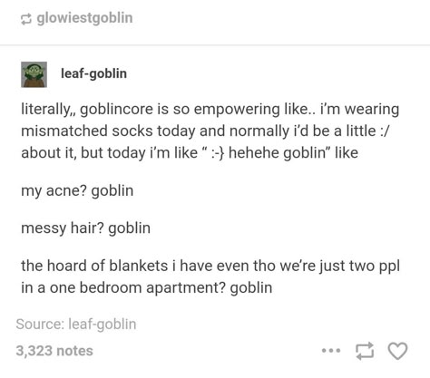 Goblin Culture, Goblincore Tumblr, Goblin Brain, Goblin Aesthetic, Goblincore Aesthetic, Goblin King, Goblin Core, What’s Going On, Text Posts