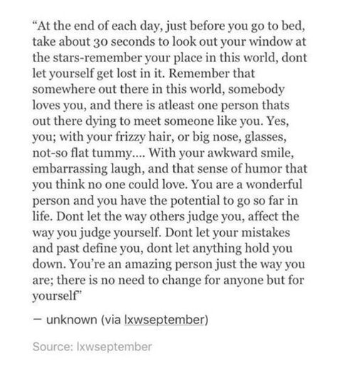 At the end of each day, just before you go to bed, take about 30 seconds to look out your window at the stars-remember your place in this world, don't let yourself get lost in it.
#words #quotes #motivational #inspiring #manifestationtechniques #visualizeyourhighestself #nightaffirmationssleep #affirmations #manifestation #lost #unsure #okay #goodthings #believe #life #relationships #stargazing #you #selfreflection #sleep Be More Positive, Quotes Twitter, Ayushmann Khurrana, Self Love Quotes, Beautiful Soul, Poetry Quotes, Note To Self, Pretty Words, Each Day
