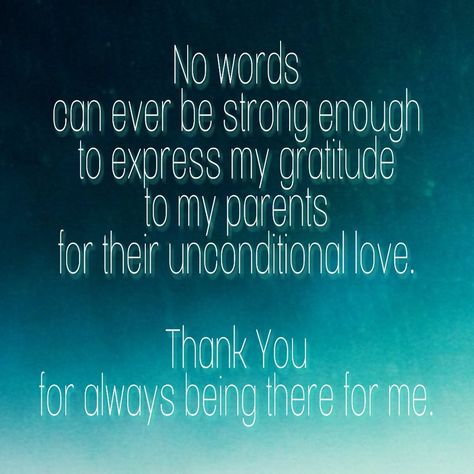 No words can ever be strong enough to express my gratitude to my parents for their unconditional love. Thank you for always being there for me. Gratitude For Parents Quotes, Thank You For My Family Quote, Thank You For Including Me Quotes, Thank You Parents Quotes Gratitude, Thank You To My Parents, Gratitude Letter To Parents, Thank You Parents Quotes, Thank You Quotes For Parents, Thankful For My Parents Quotes