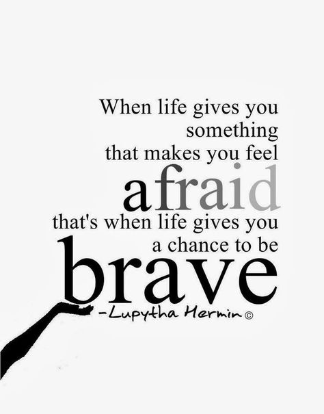 25+ best Being scared quotes on Pinterest Scared Quotes, Surgery Quotes, Brave Quotes, Be Brave, A Quote, Meaningful Quotes, The Words, Great Quotes, Inspirational Words