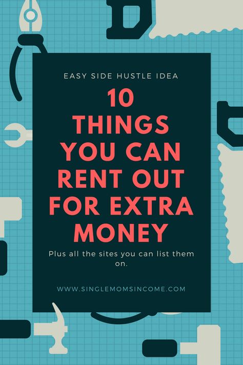 Looking for an easy side hustle? Here are ten things you can rent out for extra money plus all the sites you can list them on! Things To Rent Out For Money, Single Mom Income, Sahm Jobs, Side Hustle Passive Income, Rental Property Management, Frugal Lifestyle, Single Moms, Sharing Economy, Build Wealth