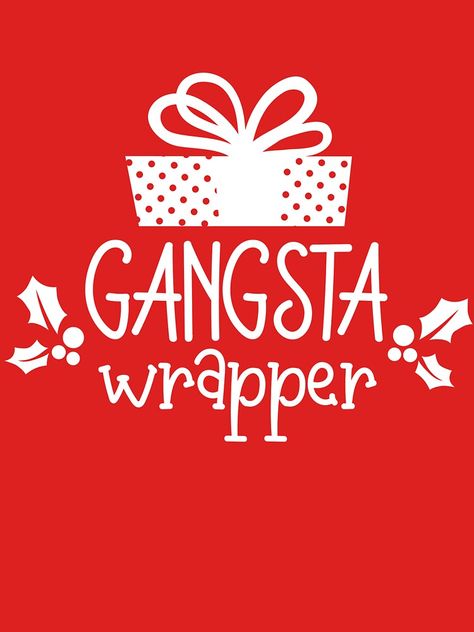 "Gangsta wrapper" T-shirt by UniqueOgi | Redbubble Cute Christmas Designs, Gangsta Wrapper, The Perfect Christmas, Christmas Collection, Christmas Designs, Cute Christmas, Comfy Tees, Perfect Christmas Gifts, Christmas Shirt