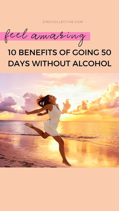 The image shows a woman leaping on a beach with an orange sunset behind her. The text reads Feel Amazing: 10 Benefits of Going 50 Days without alcohol Alcohol Benefits, Dry January, 50 %, Feelings, 10 Things