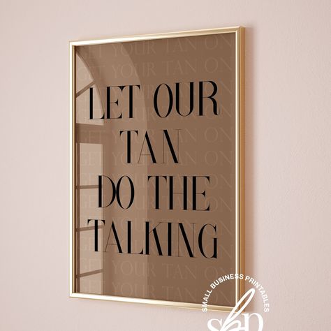 Transform your tanning studio with our stylish "Let Our Tan Do The Talking" sign! Perfect for any spray tan artist, this high-quality, eye-catching sign adds personality and charm to your space. Boost your spray tan business's ambiance and let clients know they're in expert hands. Shine bright, spark engagement! Download and Print Today! #tanningsalon #tanningstudio #tanningsalondecor #spraytanbusinss #tanningquotes #spraytanart #tanningwallart Spray Tan Vendor Booth Ideas, Spray Tan Room Ideas Interior Design, Tanning Salon Ideas, Tanning Room Decor, Spray Tan Room Decor, Spray Tan Studio, Salon Products Display, Tanning Salon Decor, Esthetician Salon