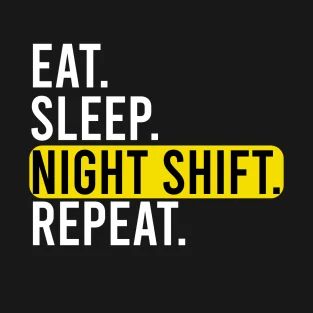 T-Shirts by EvryThing4U | TeePublic Nightshift Humor, Nightshift Quotes, Have A Good Shift At Work, Night Shift Worker Door Sign, Working Night Shift Humor, Night Shift Quotes Working, Day Shift Vs Night Shift Nurse Humor, Night Shift Quotes, Night Shift Memes Funny