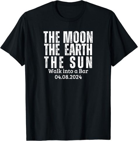 Amazon.com: Total Solar Eclipse Totality 4 8 2024 Funny Bar Quote Joke T-Shirt : Clothing, Shoes & Jewelry Eclipse Quotes Funny, Solar Eclipse Funny Quotes, Eclipse Puns, Eclipse Quotes, Eclipse Quote, Bar Quotes, Total Solar Eclipse, Total Eclipse, Solar Eclipse