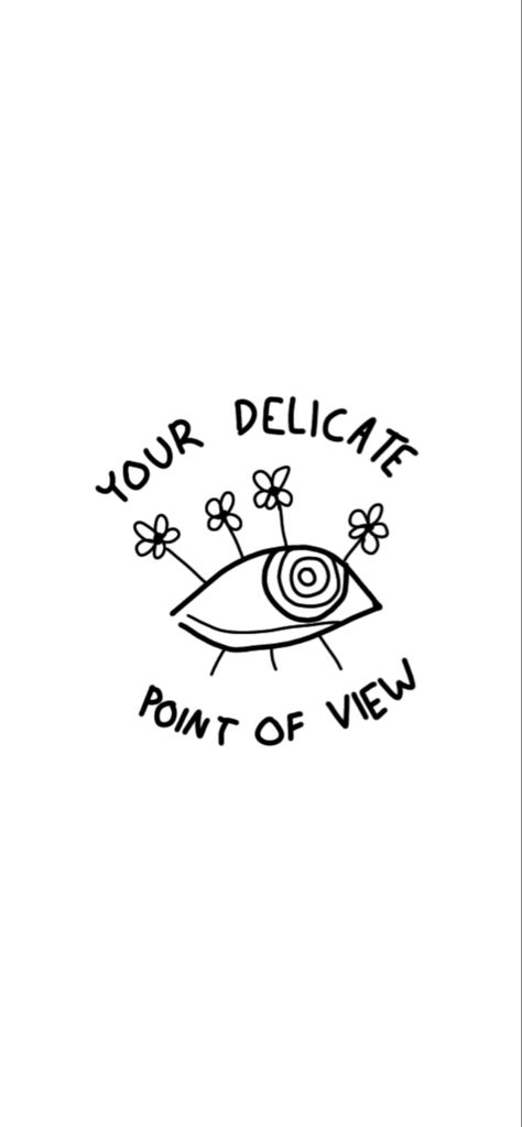 Your Delicate Point Of View Tattoo, Delicate Point Of View Tattoo, Point Of View Tattoo, Your Delicate Point Of View, Delicate Point Of View, View Tattoo, Point Of View, Tattoos, Quick Saves