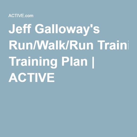 Jeff Galloway's Run/Walk/Run Training Plan | ACTIVE Jeff Galloway Run Walk, Run Training Plan, Galloway Method, Couch To 5k Plan, Run Training, Couch To 5k, Marathon Training Plan, Go The Distance, Couch Potato