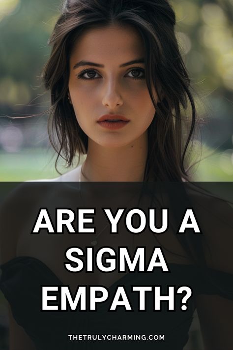 If You Recognize These Traits, You May Be a Sigma Empath Sigma Personality Female, Sigma Empath Female, Sigma Female Personality, Sigma Personality, Possessed Person, Sigma Empath, Sigma Woman, Sigma Men, Alpha Personality