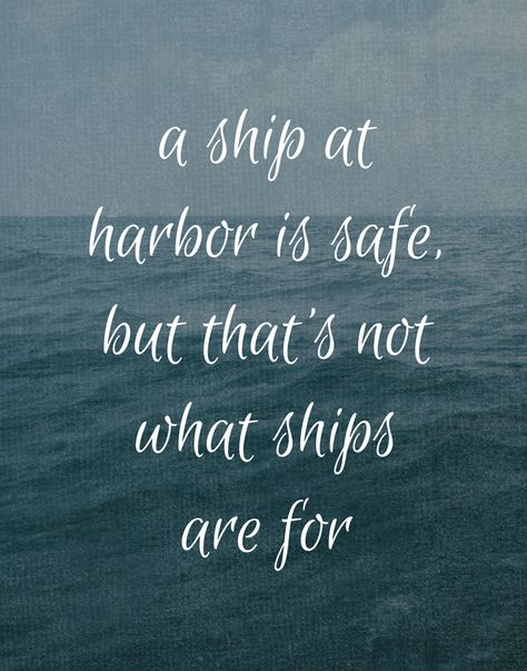 Ship Quotes And Sayings by @quotesgram Taking Chances Quotes, Pirate Quotes, Sailing Quotes, Nautical Quotes, Chance Quotes, Free Printable Quotes, Important Life Lessons, Never Stop Dreaming, Life Quotes Love