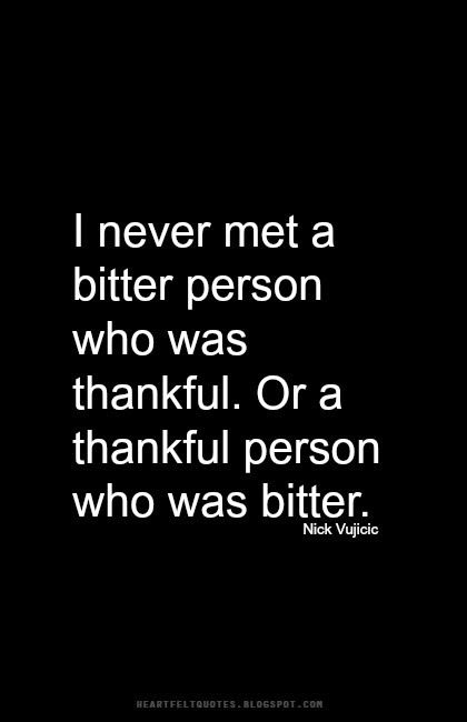 I never met a bitter person who was thankful. Or a thankful person who was bitter. Bitter Or Better Quotes, I Was Built For This Quote, Bitter People Quotes, Bitterness Quotes, Bitter Person, Digital Quotes, Love And Life Quotes, Paying Attention, People Quotes