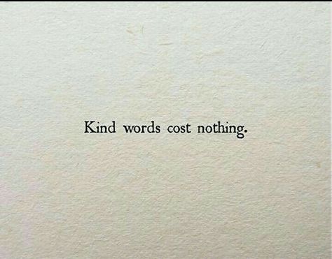 kind words cost nothing #kindness #words #simplicity #spirit More Kindness Costs Nothing, Kindness Words, Words Of Kindness, 2024 Quotes, Meaningful Tattoo Quotes, Meaningful Tattoo, Poetic Words, Insta Captions, Conscious Living