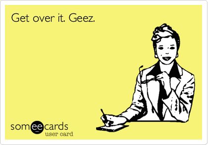 Seriously though. It's about time you delete the old pictures, get over it already, and move on :) Social Work Humor, Pharmacy Humor, Tall Girl Problems, Funny Confessions, Happiness Project, Nursing Memes, Sports Memes, Nurse Quotes, Retro Humor