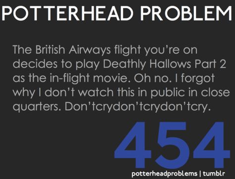 Potterhead Problems, Problem Quotes, Got7 Funny, Deathly Hallows Part 2, Harry Potter Memes Clean, Harry Potter Voldemort Memes Hilarious, Romione Memes, Harry Potter Memes Funny So True Clean, Dumbledore House Points Meme