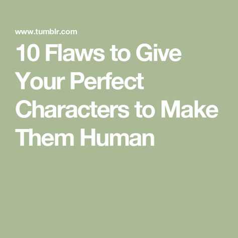 10 Flaws to Give Your Perfect Characters to Make Them Human Major Character Flaws, Flaws To Give Your Character, Flaws For Characters, Arrogant Character, Character Flaws, Make A Character, A Character, Narcissism, Writing Tips