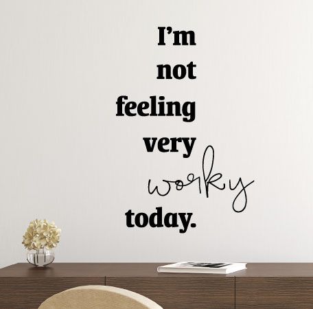 I'm not feeling very working today. Isn't that every day? I just love this new funny office wall quotes decal Funny Quotes For Office Wall, Funny Quotes For Office, Quotes For Office Wall, Quotes For Office, Beautiful Morning Quotes, Funny Office, Vinyl Wall Quotes, Lettering Art, Hand Lettering Art