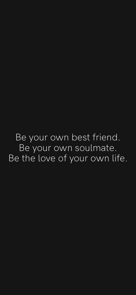 I'm My Own Best Friend Quotes, You Are Your Own Best Friend, Be Your Own Best Friend Quotes, Your Own Best Friend, Being My Own Best Friend, How To Be My Own Best Friend, My Own Best Friend, Be Your Own Friend, Soulmate Best Friend