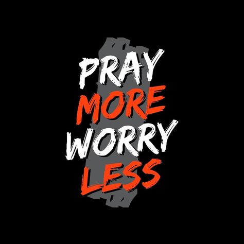 Pray more worry less modern quotes t shirt design Quotes T Shirt, Pray More, Pray More Worry Less, Modern Quotes, Bmw Wallpapers, Karate Girl, Virtuous Woman, Bible Quotes Images, Christian Posters