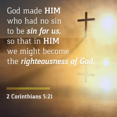 2 Corinthians 5:21, God made him who had no sin to be sin for us, so that in him we might become the righteousness of God. Righteousness Of God, Resurrection Day, Daily Scripture, Jesus Calling, Bible Quotes Prayer, Favorite Bible Verses, True Life, Christian Bible, Bible Verses Quotes