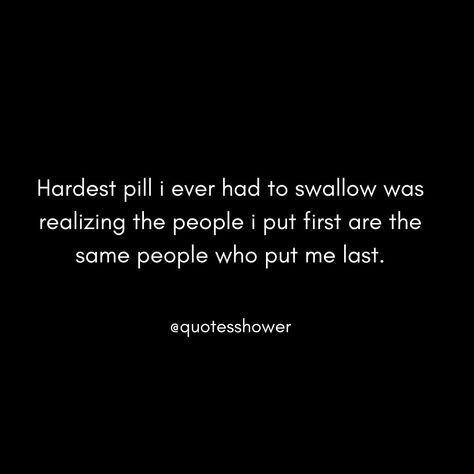 😔Hardest pill i ever had to swallow was realizing the people i put first are the same people who put me last.💯 --------------------------- --------------------------- --------------------------- #quotesshower #sadquotespage #writersofinstagram #poetsofinstagram #poetrycommunity #writerssociety #writingcommunity #poetrysociety #poetrylovers #writersofindia #writersofig #letsgosomewhere #powerfulquotes #love #sadlovequotes #relationshipquotes #relationshipadvice #lifequotes #empoweringw... Put Me First, Down Quotes, Me First, Writing Community, Powerful Quotes, My Last, Relationship Advice, Relationship Quotes, Words Quotes