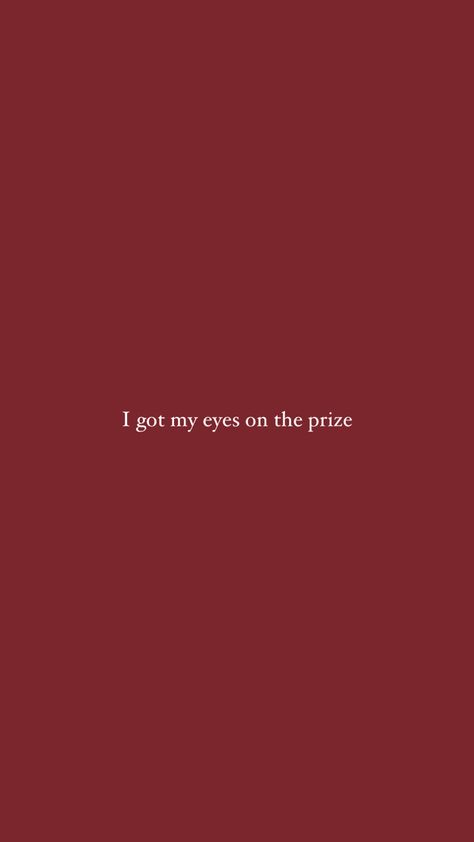 Eye On The Prize, Some Inspirational Quotes, Eyes On The Prize, Iphone Wallpapers, I Got This, Cute Wallpapers, Mood Board, Vision Board, Iphone Wallpaper