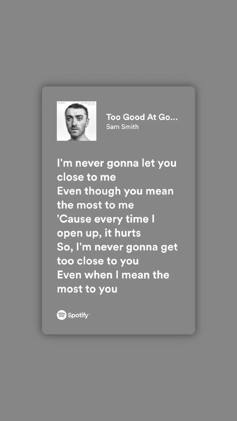 Too Good At Goodbyes Lyrics, Sam Smith Songs, Good At Goodbyes, Goodbye Lyrics, Not Musik, Spotify Lyrics, Sam Smith, Never Gonna, Good Quotes For Instagram