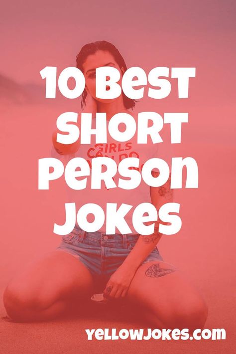 10 Best Short Person Jokes Jokes For Short People, Roast For Short People, Things To Call Short People, Short Person Jokes, Top And Bottom Jokes, Best Short Jokes, Short People Humor, Short People Jokes, Roast Jokes