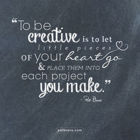 "To be creative is to let little pieces of your heart go & place them into each project you make." - Pat Bravo | #patbravo #inspiration #creative Sewing Inspiration Quotes, Confidence Podcast, Sewing Quotes, Handmade Quotes, Artist Quotes, Craft Quotes, Creativity Quotes, Success Mindset, Dream Board