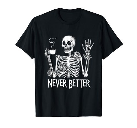 PRICES MAY VARY. Never Better Skull Skeleton design features a skeleton Drinking Coffee, perfect for a humorous Halloween costume. Ideal for those who want to bring laughter to a Halloween party after a hard-working day. Perfect for squads, love Halloween, pumpkins, scary and spooky themes. Ideal for fans of witches, bats, ghosts, and creepy Halloween vibes. Great for men and women who enjoy haunted and spooky Halloween celebrations. Lightweight, Classic fit, Double-needle sleeve and bottom hem Skull Shirts For Women, Never Better Skeleton, Skeleton Drinking Coffee, Skeleton Drinking, Ghost Horror, Holiday Tees, Women Skeleton, Coffee Halloween, Never Better