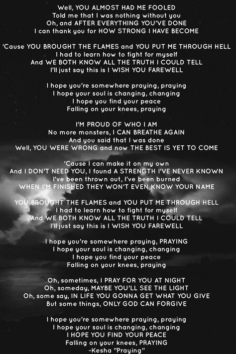 Emphasizing words from "Praying" by Kesha Praying Kesha Lyrics, Kesha Praying Lyrics, Kesha Lyrics, Praying Kesha, Perfect Song, Pop Goes The Weasel, Get What You Give, Stronger Than Yesterday, Still I Rise