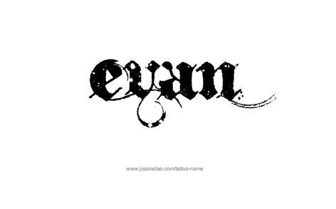 Tattoo Design Name Evan Evan Name, Evan Tattoo, Tattoo Design Name, Diy Table Saw, Tattoo Name, Aries Tattoo, Meaningful Names, Name Tattoo Designs, Design Name