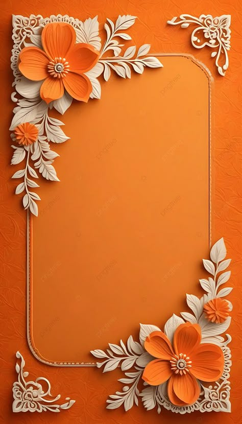 Orange Design Background, Wedding Background Images, Flower Background Design, Wedding Card Frames, Frame Wallpaper, Floral Cards Design, Android Wallpaper Art, Photo Frame Wallpaper, Floral Wallpaper Phone