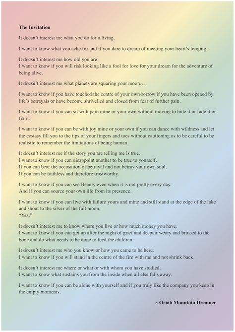 This poem by Oriah Mountain Dreamer helped me be true to myself many years ago.  It can do the same for you, if you let it.  Thank you, Oriah. Oriah Mountain Dreamer The Invitation Poem, The Invitation Oriah Mountain Dreamer, The Invitation Poem, Yoga Readings, Wedding Reading, Dreamer Quotes, True To Myself, Creation Story, Inspirational Verses