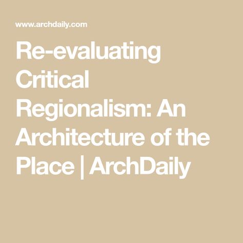 Re-evaluating Critical Regionalism: An Architecture of the Place | ArchDaily Critical Regionalism Architecture, Louis Barragan, Critical Regionalism, Avant Garde Architecture, Tactile Sensitivity, Jorn Utzon, Design Theory, One Coin, Design Strategy